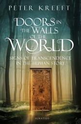 Icon image Doors in the Walls of the World: Signs of Transcendence in the Human Story