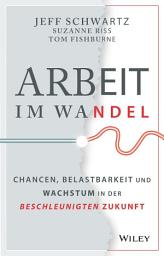 Icon image Arbeit im Wandel: Chancen, Belastbarkeit und Wachstum in der beschleunigten Zukunft