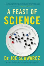Icon image A Feast of Science: Intriguing Morsels from the Science of Everyday Life