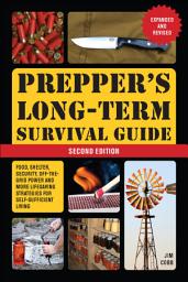 Icon image Prepper's Long-Term Survival Guide: Food, Shelter, Security, Off-the-Grid Power and More Life-Saving Strategies for Self-Sufficient Living