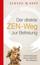 Icon image Der direkte ZEN-Weg zur Befreiung: Unterweisungen eines westlichen Zen-Meisters