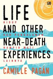 Icon image Hidup dan Pengalaman Hampir Mati Lainnya (Life & Other Near Death Experiences)