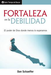 Icon image Fortaleza en la debilidad: El poder de Dios donde menos lo esperamos