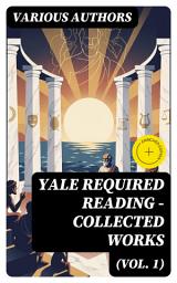 Icon image Yale Required Reading - Collected Works (Vol. 1) (Annotated): Enriched Edition. Foundational Greek Philosophy, Epic, Drama, History, and Poetry for Western Thought