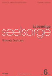 Icon image Lebendige Seelsorge 6/2021: Riskante Seelsorge