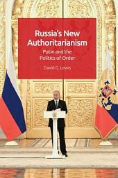Icon image Russia's New Authoritarianism: Putin and the Politics of Order