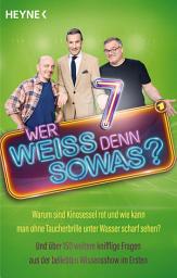 Icon image Wer weiß denn sowas? 7: Warum sind Kinosessel rot und wie kann man ohne Taucherbrille unter Wasser scharf sehen? – Und über 150 weitere knifflige Fragen aus der beliebten Wissensshow im Ersten