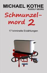 Icon image Schmunzelmord 2: 17 kriminelle Erzählungen, Ausgabe 2