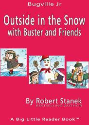 Icon image Outside in the Snow with Buster and Friends. A Sight Words Picture Book