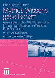 Icon image Mythos Wissensgesellschaft: Gesellschaftlicher Wandel zwischen Information, Medien und Wissen. Eine Einführung, Ausgabe 2