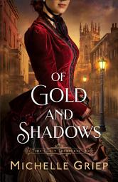 Icon image Of Gold and Shadows (Time's Lost Treasures Book #1)
