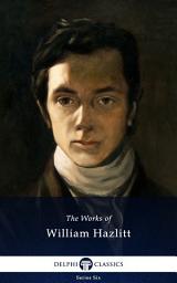 Icon image Delphi Collected Works of William Hazlitt (Illustrated)