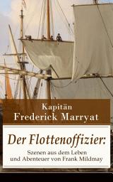 Icon image Der Flottenoffizier: Szenen aus dem Leben und Abenteuer von Frank Mildmay: Ein fesselnder Seeroman