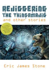 Icon image Rejiggering the Thingamajig and Other Stories