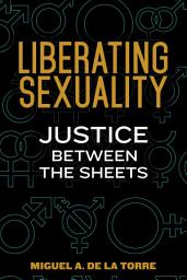 Icon image Liberating Sexuality: Justice between the Sheets
