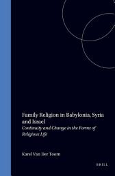 Icon image Family Religion in Babylonia, Syria and Israel: Continuity and Change in the Forms of Religious Life