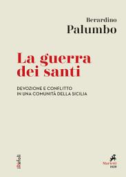 Icon image La guerra dei santi: Devozione e conflitto in una comunità della Sicilia