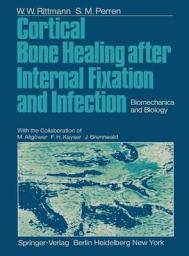 Icon image Cortical Bone Healing after Internal Fixation and Infection: Biomechanics and Biology