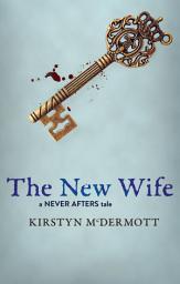 Icon image The New Wife: A Never Afters Tale