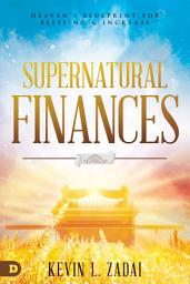 Icon image Supernatural Finances: Heaven's Blueprint for Blessing and Increase