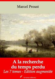 Icon image A la recherche de temps perdu (Les 7 tomes): Nouvelle édition augmentée