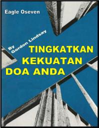 Icon image Tingkatkan Kekuatan Doa Anda: Gordon Lindsay