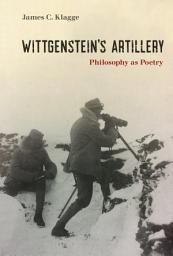 Icon image Wittgenstein's Artillery: Philosophy as Poetry