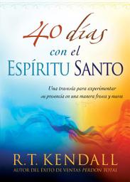 Icon image 40 días con el Espíritu Santo: Una travesía para experimentar su presencia en una manera fresca y nueva