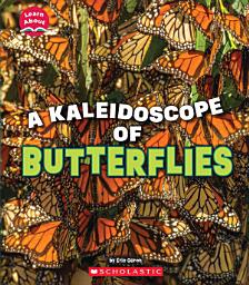 Icon image A Kaleidoscope of Butterflies (Learn About: Animals)