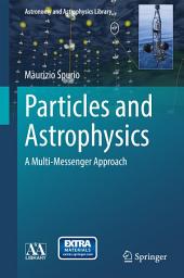 Icon image Particles and Astrophysics: A Multi-Messenger Approach