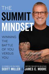 Icon image The Summit Mindset: Winning the Battle of You Versus You