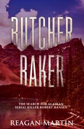 Icon image The Butcher Baker: The Search for Alaskan Serial Killer Robert Hansen