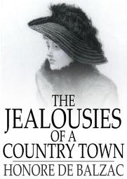 Icon image The Jealousies of a Country Town: Les Rivalites