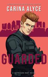 Icon image Guarded: A Steamy Medical Undercover Cop Romance