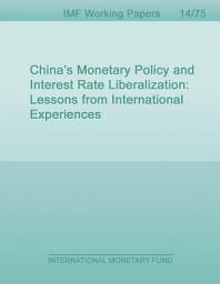 Icon image China’s Monetary Policy and Interest Rate Liberalization: Lessons from International Experiences