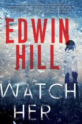 Icon image Watch Her: A Gripping Novel of Suspense with a Thrilling Twist