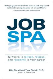 Icon image Job Spa: 12 Weeks to Refresh, Refocus, and Recommit to Your Career