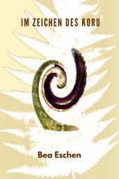 Icon image Im Zeichen des Koru: Das Erbe einer Maori-Familie
