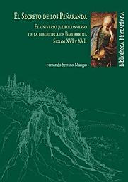 Icon image EL SECRETO DE LOS PEÑARANDA: El universo judeoconverso de la Biblioteca de Barcarrota Siglo XVI y XVII