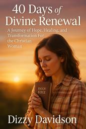 Icon image 40 Days of Divine Renewal: A Journey of Hope, Healing, and Transformation For Women