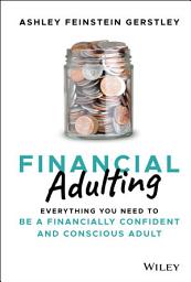 Icon image Financial Adulting: Everything You Need to be a Financially Confident and Conscious Adult