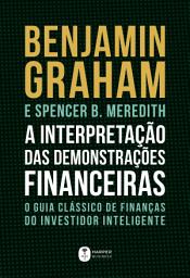 Icon image A interpretação das demonstrações financeiras: O guia clássico de finanças do Investidor Inteligente