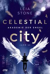 Icon image Celestial City - Akademie der Engel: Jahr 3,5 - Die Novella zur Young Adult Fantasy Reihe erzählt aus Lincolns Sicht: dramatisch, emotional, romantisch