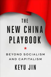 Icon image The New China Playbook: Beyond Socialism and Capitalism