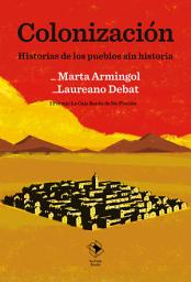 Icon image Colonización: Historias de los pueblos sin historia