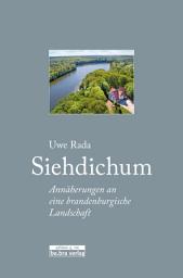 Icon image Siehdichum: Annäherungen an eine brandenburgische Landschaft