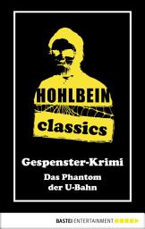 Icon image Hohlbein Classics - Das Phantom der U-Bahn: Ein Gespenster-Krimi