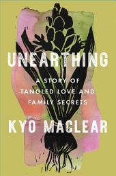 Icon image Unearthing: A Story of Tangled Love and Family Secrets