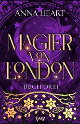 Icon image Magier von London - Buch drei: Spicy Romantasy im magischen London