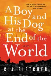 Icon image A Boy and His Dog at the End of the World: A Novel